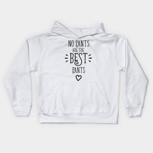 No Pants Are The Best Pants Kids Hoodie